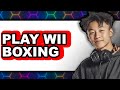How To Play Wii Boxing Full Guide