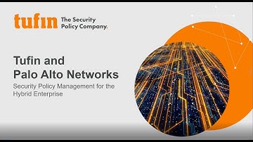 Tufin and Palo Alto Networks - Security Policy Management Across Hybrid Enterprise