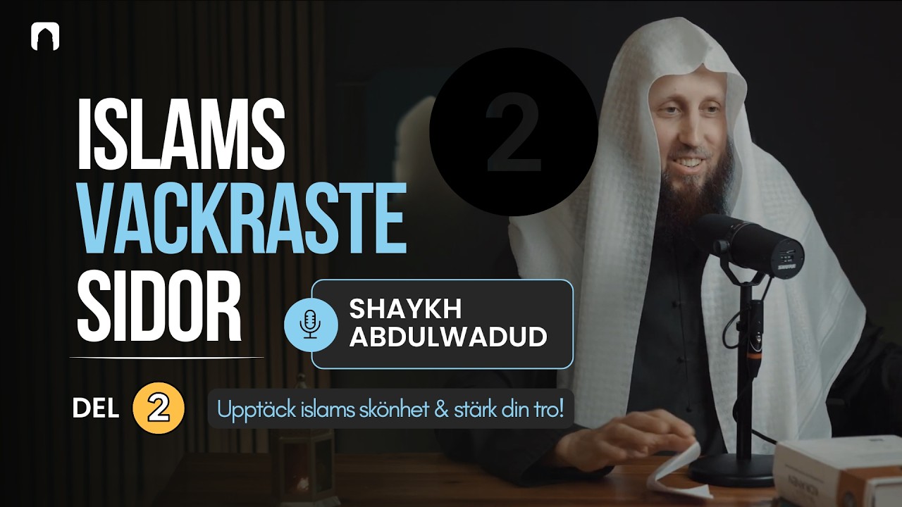 Islams vackraste sidor | del 2 | Sh. Abdulwadod