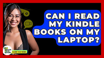 Can I Read My Kindle Books On My Laptop? - Talking Tech Trends