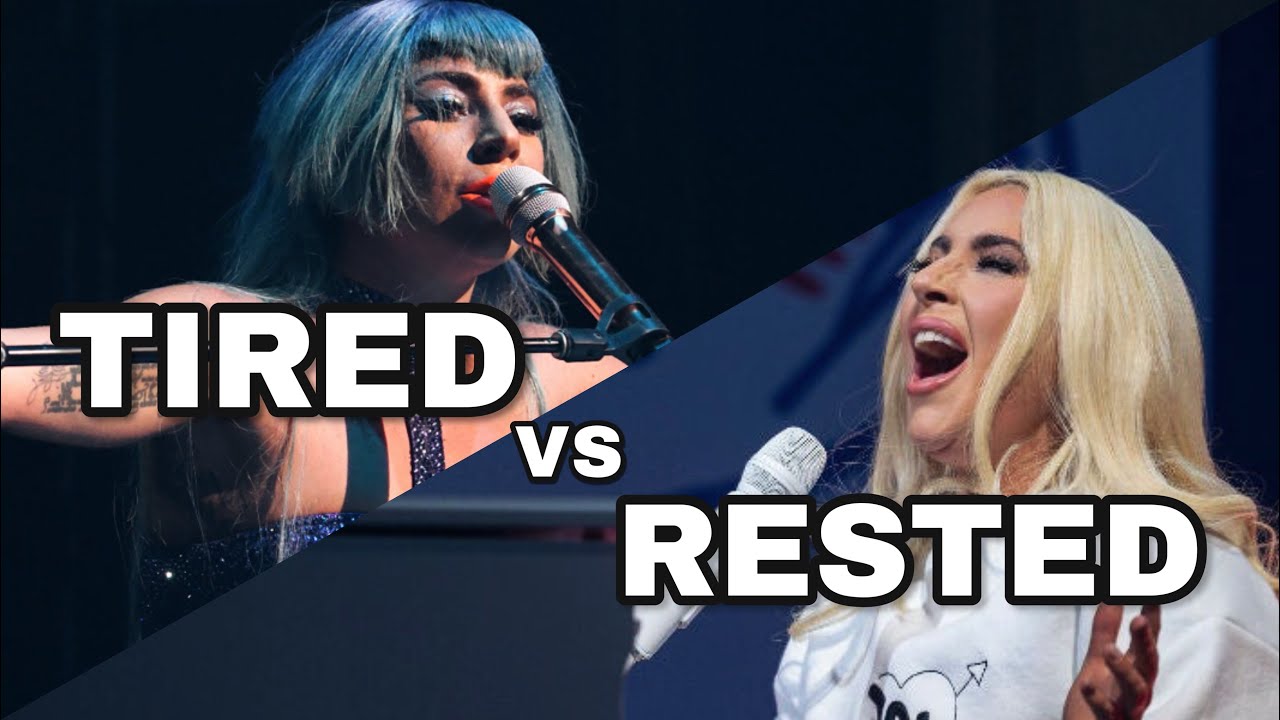 Lady Gaga - Tired vs. Rested Vocals! (2021)