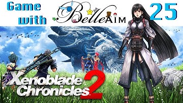 Game with BelleAim: Xenoblade Chronicles 2 (blind) Part 25