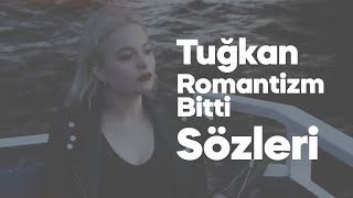 Tuğkan - Romantizm Bitti (Sözleri) Yeni Resimi