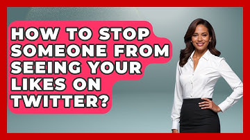 How To Stop Someone From Seeing Your Likes On Twitter? - Everyday-Networking
