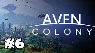 Let's Play: Aven Colony - Sci-Fi Base Building! - Part 6