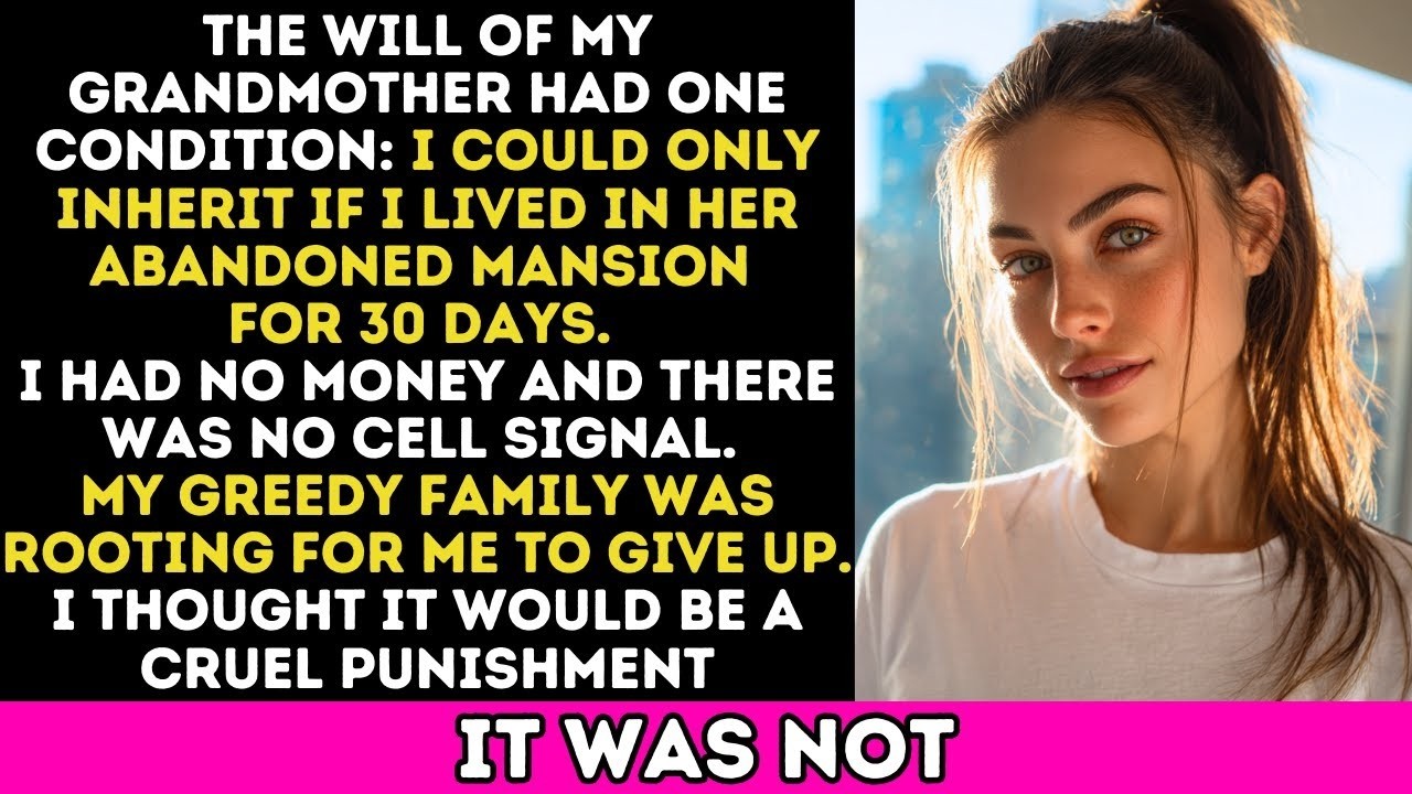 My Grandmother's Will Had One Condition  For A Month, I Would Have To Live In Her Abandoned House