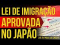 Nova lei de imigrao  aprovada no japo  23maio2024