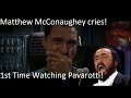 Matthew McConaughey's emotional "reaction" to Luciano Pavarotti (Nessun Dorma) (read description)