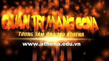 Khóa học CCNA - Trung tâm ATHENA