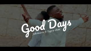 Good Days - Jakemario ft Tygris GhM (Lyrics video)