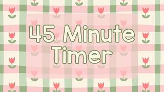 45 Minute Timer - Cute Spring Flowers - Spring Time - Tulips - Chill Timer - Calm Ending Chime screenshot 1