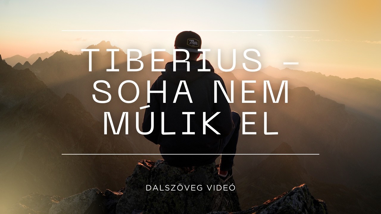 Tiberius – Soha nem múlik el (Official Lyrics Video)