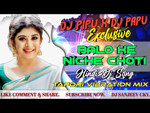 Balo Ke Niche Choti - Tapori Vib Mix Dj Pipu X Dj Papu class=