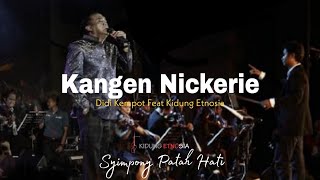 KANGEN NICKERIE ( DIDI KEMPOT ) KIDUNG ETNOSIA - SYMPHONY PATAH HATI 2019