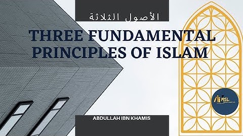 THREE FUNDAMENTAL PRINCIPLES OF ISLAM (LESSON 9)