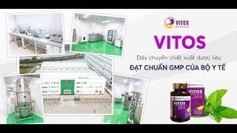 DẠ DÀY VITOS - DÂY CHUYỀN CHIẾT XUẤT DƯỢC LIỆU ĐẠT CHUẨN GMP CỦA BỘ Y TẾ