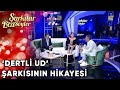 Dertli Ud Şarkısının Hikayesi Şarkılar Bizi Söyler 56 Bölüm