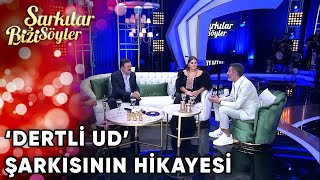 'Dertli Ud' Şarkısının Hikayesi | Şarkılar Bizi Söyler 56. Bölüm