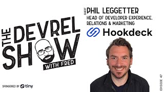 devrelshow episode 47 - Phil Leggetter from Hookdeck