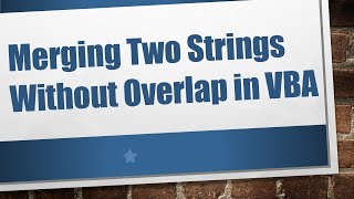 Merging Two Strings Without Overlap in VBA