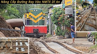 NÂNG CẤP ĐƯỜNG RAY VÀO NMXL DĨ AN - D10E KÉO 2 ĐOÀN XE RỖNG QUA ĐOẠN THI CÔNG