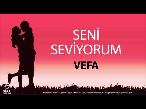 Seni Seviyorum VEFA - İsme Özel Aşk Şarkısı