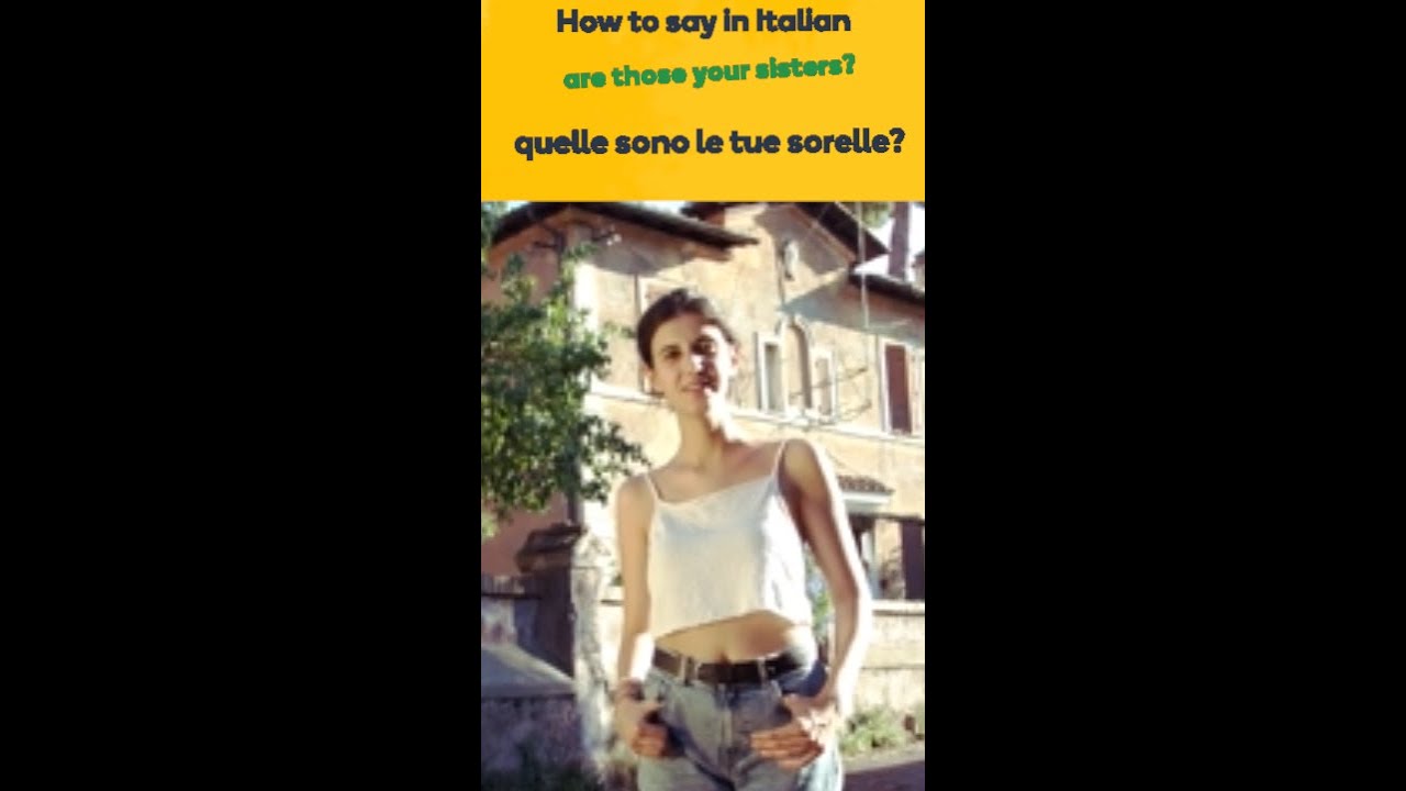 How To Say 'Are Those Your Sisters?' In Italian - Learn Italian Fast With Memrise