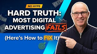 Hard Truth: Most Digital Advertising Fails (Here's How to Fix It)