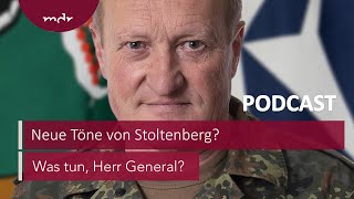 #204 Neue Töne von Stoltenberg? | Podcast Was tun, Herr General? | MDR