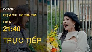 TRỰC TIẾP VTV3 | Full Tập 23- Trạm Cứu Hộ Trái Tim | VTV Giải Trí