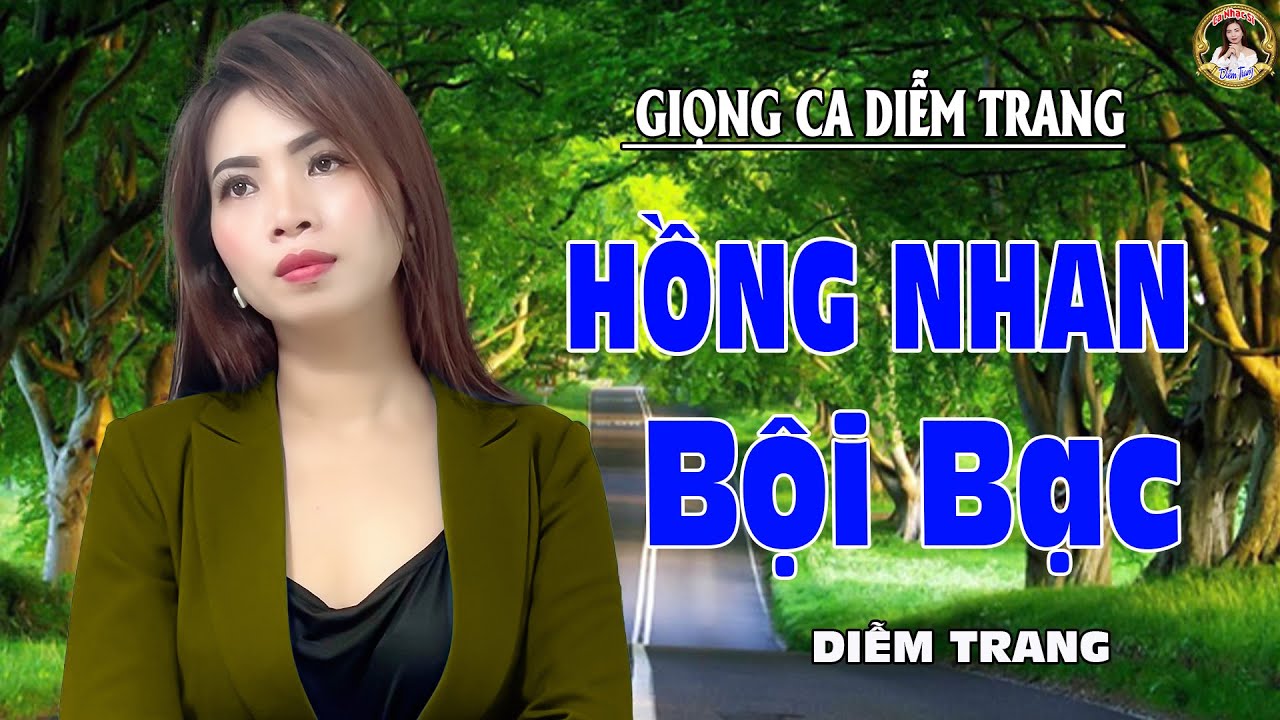LIÊN KHÚC HỒNG NHAN & BỘI BẠC ✔️ GIỌNG HÁT NGỌT NGÀO ➤ CA NHẠC SĨ DIỄM TRANG