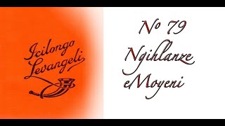 ICILONGO LEVANGELI-79:Ngihlanze eMoyeni