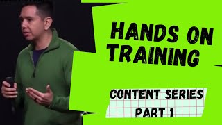 Content Series Part 1: Hands On Training
