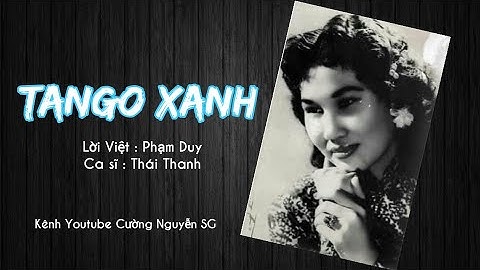 119/ TANGO XANH . Lời Việt : Phạm Duy. Ca sĩ : Thái Thanh ca