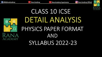 CLASS 10 ICSE | DETAIL ANALYSIS OF PHYSICS PAPER PATTERN AND SYLLABUS 2022-23 | RANA ACADEMY