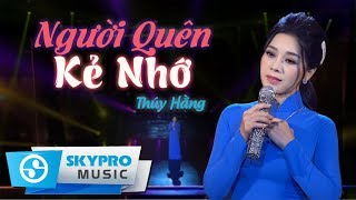 Video thumbnail of "Người Quên Kẻ Nhớ (#NQKN) - Thúy Hằng | MV Official"