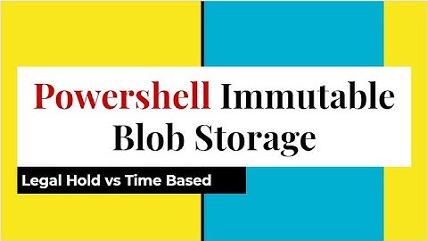 Create Immutable Blob Storage using PowerShell - Create Legal Hold and Time Based Retention Policy