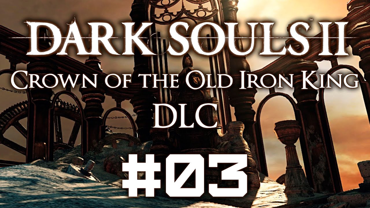 Dark Souls II CotOIK DLC 03 Ползуны Crown of the Old Iron King DLC