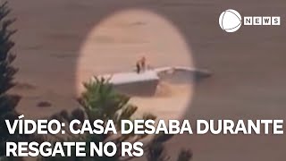 Vídeo: casa desaba durante resgate e morador é levado por correnteza no RS