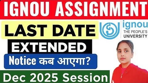 IGNOU Assignment Submit Last Date Extended Dec 2025 Session | Ignou DEC 2025 Assignment Last Date