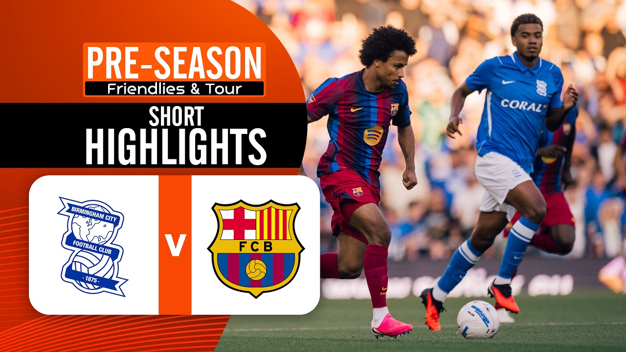 [Highlights] Pre-Season Friendly 2026 : Birmingham vs Barcelona (01-08-69)