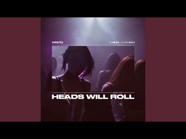 Heads Will Roll (Slowed)