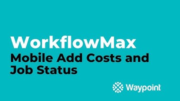 WorkflowMax - Mobile Add Costs and Job Status - [Waypoint]