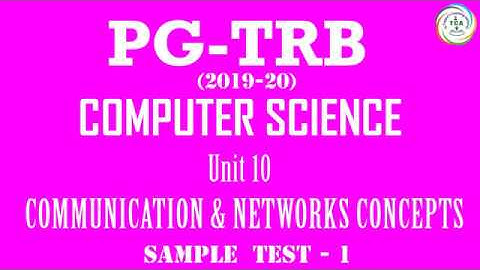 PG TRB:2019-20, Computer Science, Unit 10–Communication and Networks Concepts, Sample Test -1