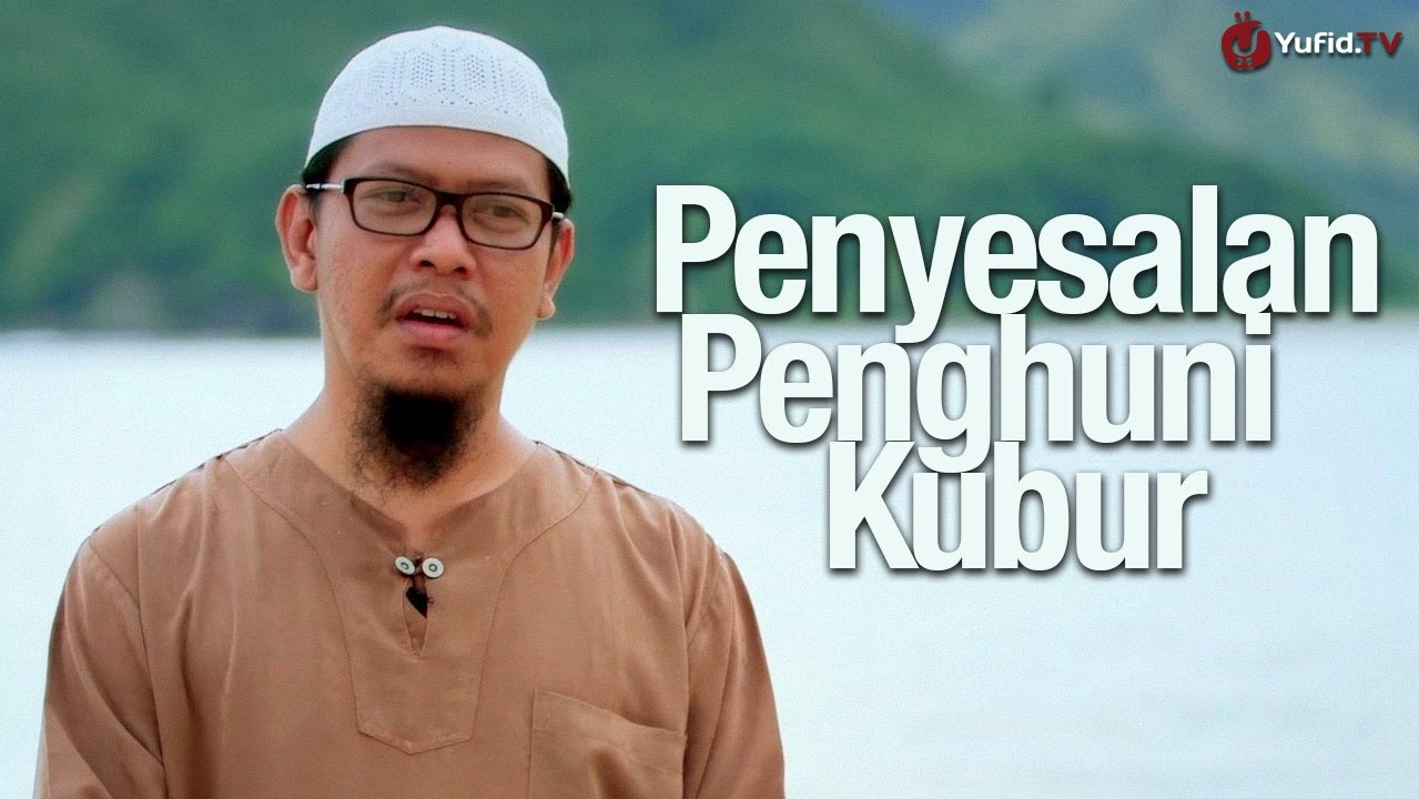 Video Renungan Motivasi: Penyesalan Penghuni Kubur - Ustadz Abu Ihsan Al-Maidany, MA.