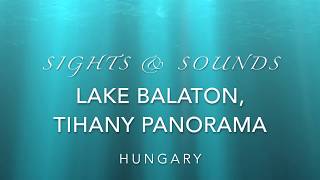 Sights &amp; Sounds of Hungary, Lake Balaton Tihany Panorama