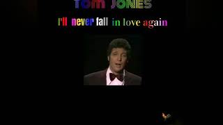 Ill Never Fall In Love Again - Tom Jones