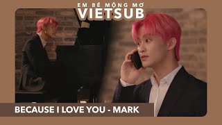 [VIETSUB] Because I Love You (사랑하기 때문에) by #Mark