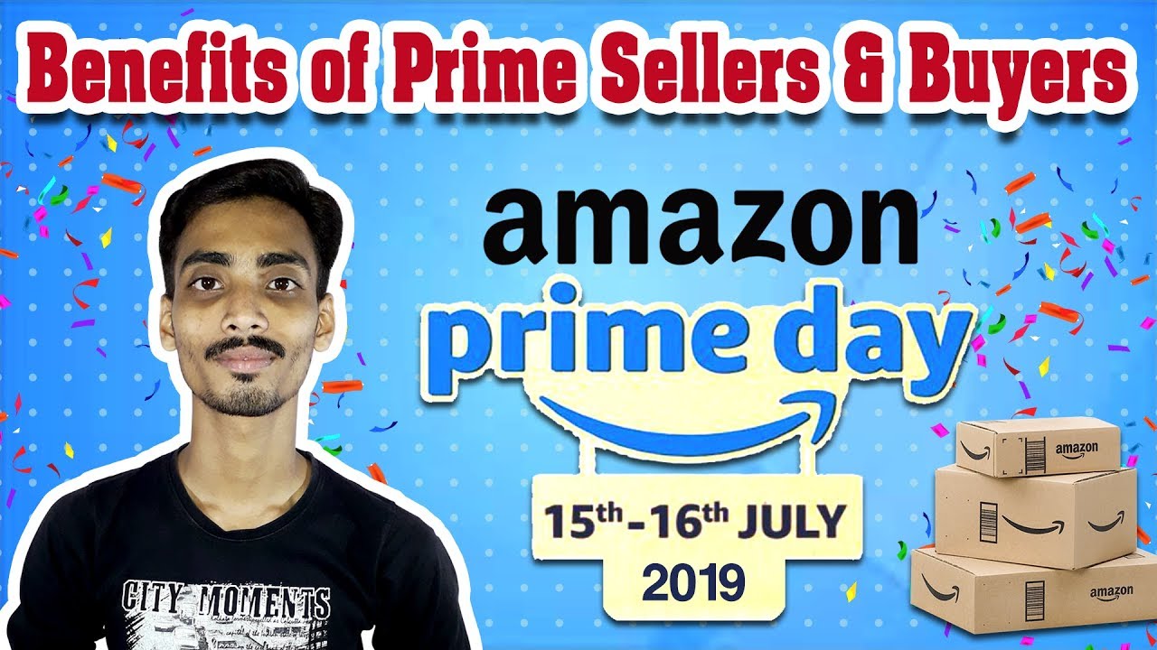 Amazon Prime Day 2019 Benefits of Prime Sellers & Buyers Ideas YouTube