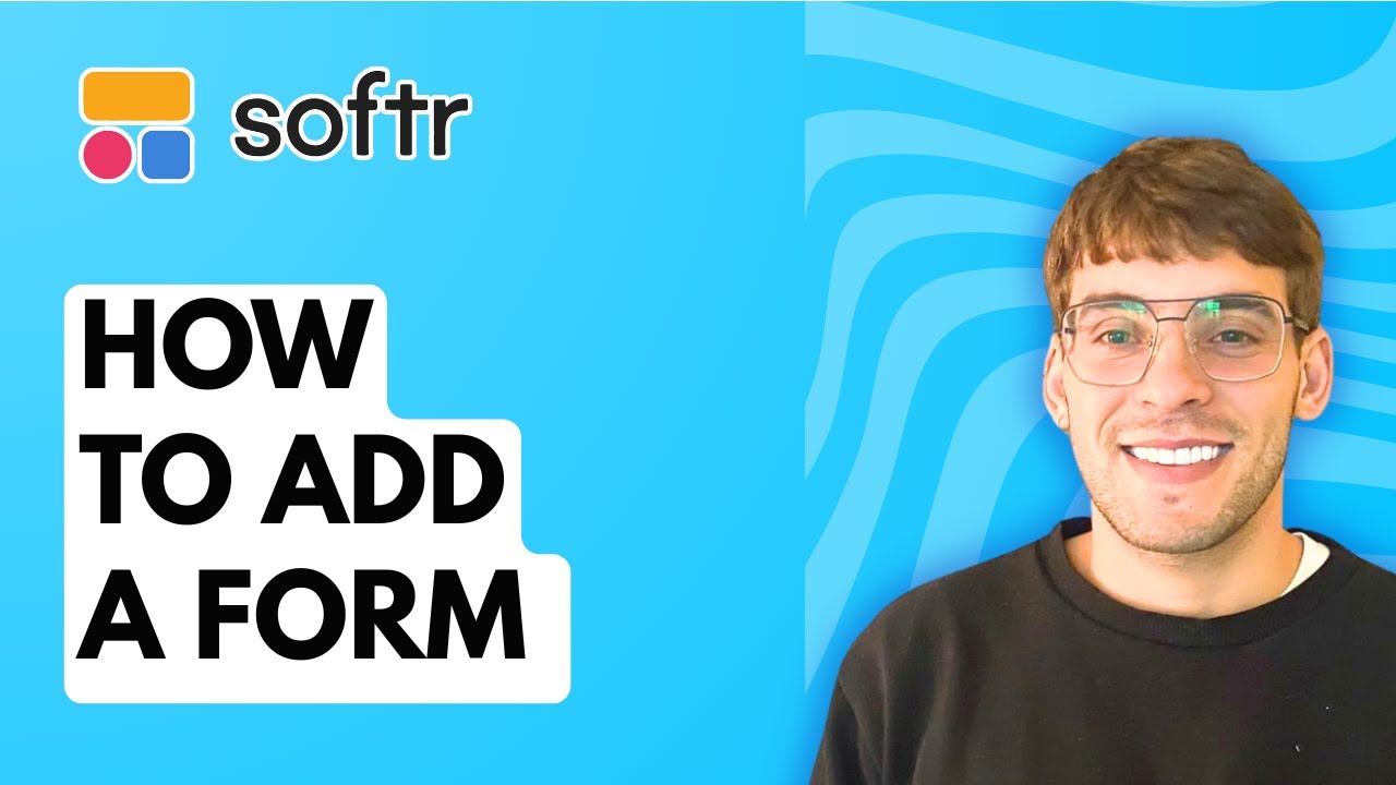 How to Add a Form in Softr [2026 Full Guide] - YouTube